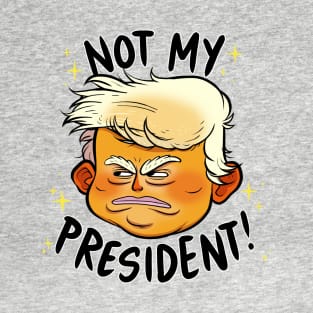 Not My President T-Shirt